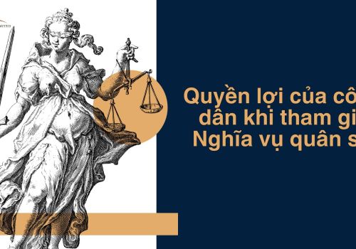 Quyền lợi của công dân khi tham gia nghĩa vụ quân sự?