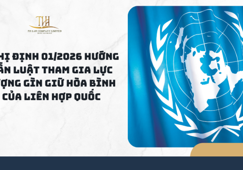 Nghị định 01/2026 hướng dẫn Luật Tham gia lực lượng gìn giữ hòa bình của Liên hợp quốc 2025