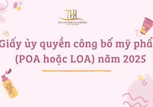 Giấy ủy quyền công bố mỹ phẩm (POA hoặc LOA) năm 2025