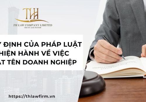 Quy định của pháp luật hiện hành về việc đặt tên doanh nghiệp