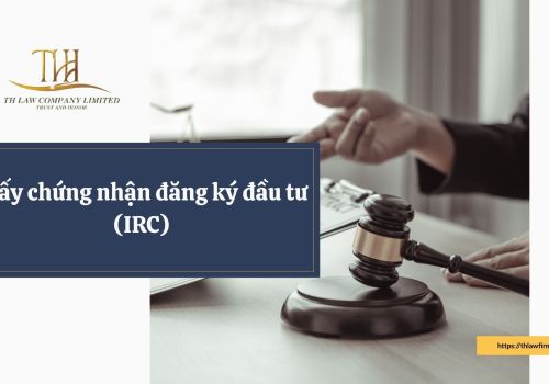 Giấy chứng nhận đăng ký đầu tư (IRC) là gì?