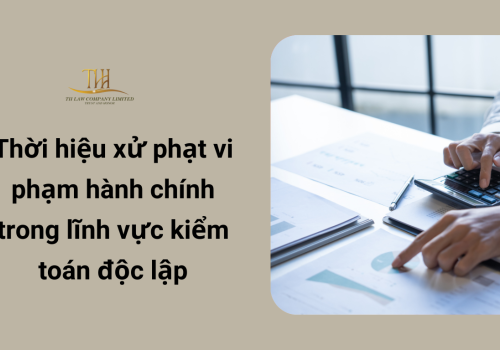 Thời hiệu xử phạt vi phạm hành chính trong lĩnh vực kiểm toán độc lập từ ngày 18/08/2025 là bao nhiêu năm?