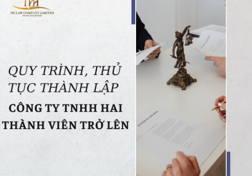QUY TRÌNH, THỦ TỤC THÀNH LẬP CÔNG TY TNHH HAI THÀNH VIÊN TRỞ LÊN 