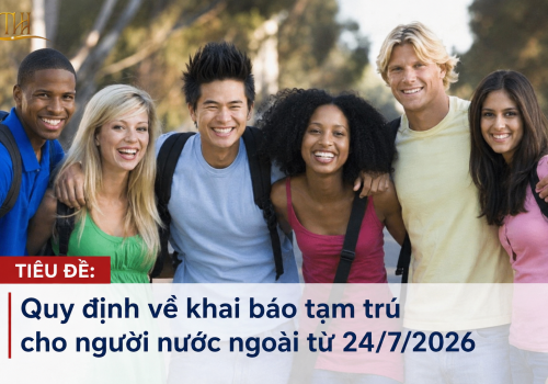 Quy định về khai báo tạm trú cho người nước ngoài từ 24/7/2026