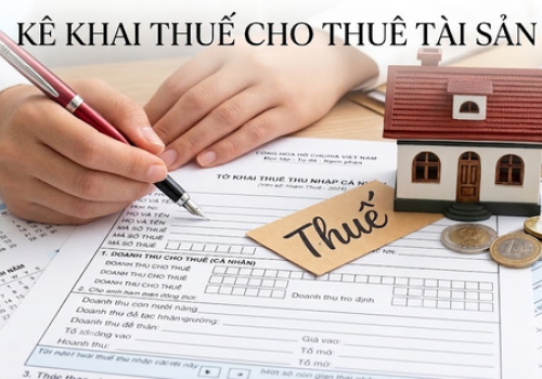 Kê khai thuế cho thuê tài sản cần biết những gì?
