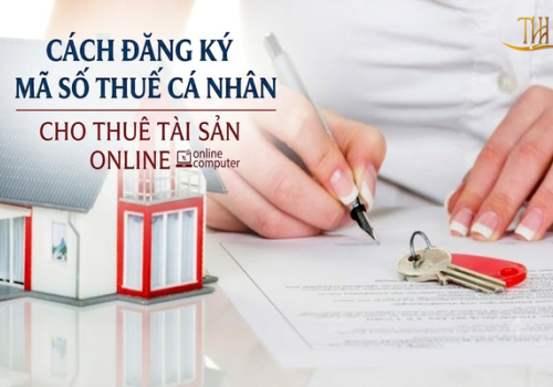 Hướng dẫn đăng ký mã số thuế cá nhân cho thuê tài sản online