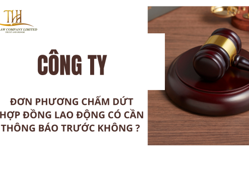 CÔNG TY ĐƠN PHƯƠNG CHẤM DỨT HỢP ĐỒNG LAO ĐỘNG CÓ CẦN THÔNG BÁO TRƯỚC KHÔNG ? 